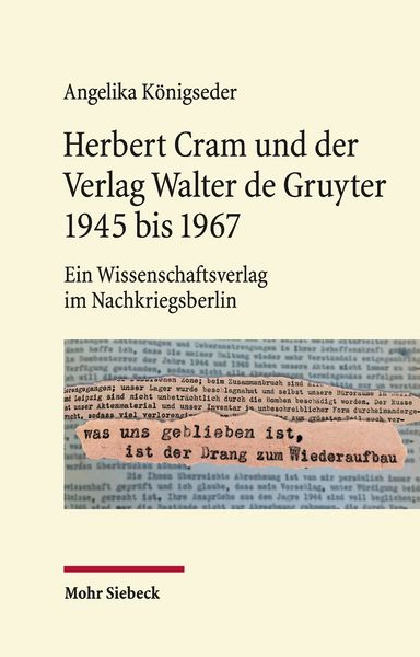 Königseder, A: Herbert Cram und der Verlag Walter de Gruyter, Gebundene Ausgabe von Angelika Königseder, Mohr Siebeck, 978-3-16-160855-1