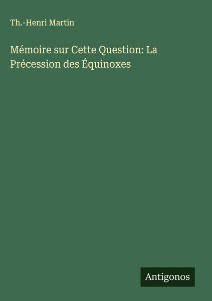 Produktbild: M&eacute;moire sur Cette Question: La Pr&eacute;cession des &Eacute;quinoxes