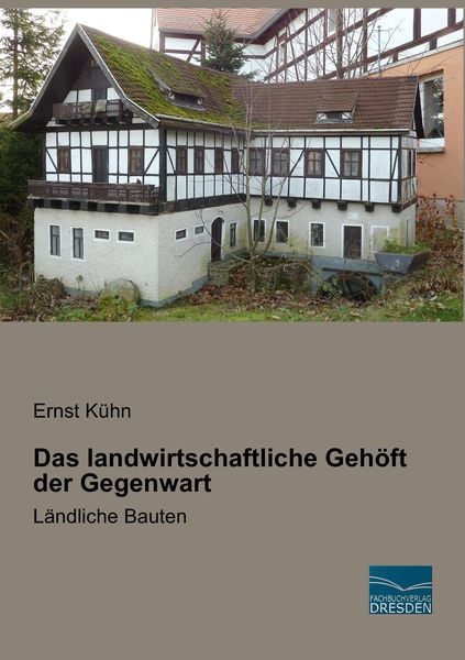 Das landwirtschaftliche Gehöft der Gegenwart, Taschenbuch von Ernst Kühn, Fachbuchverlag Dresden, 9783956929618