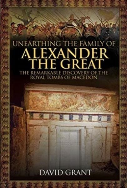 Produktbild: Unearthing the Family of Alexander the Great