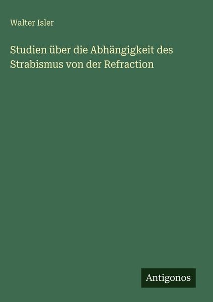 Produktbild: Studien &uuml;ber die Abh&auml;ngigkeit des Strabismus von der Refraction