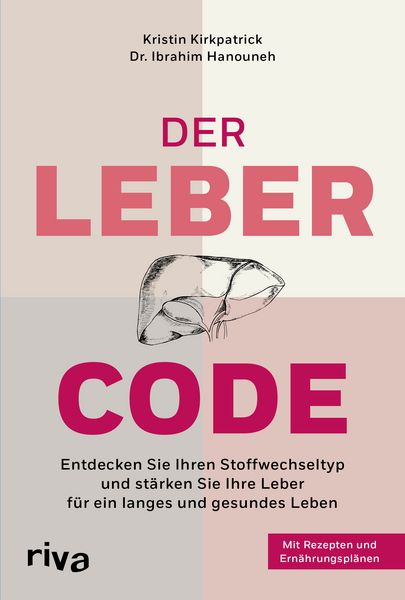 Der Leber-Code, Taschenbuch von Kristin Kirkpatrick,Ibrahim Hanouneh, Riva, 978-3-7423-2707-9