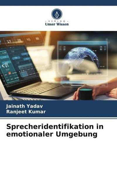 Sprecheridentifikation in emotionaler Umgebung, Taschenbuch von Jainath Yadav , Ranjeet Kumar, Verlag Unser Wissen, 9786205815632