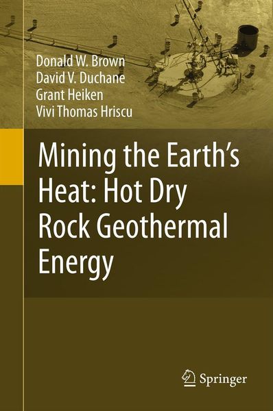 Produktbild: Mining the Earth's Heat: Hot Dry Rock Geothermal Energy
