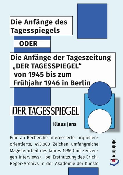 Die Anfänge des Tagesspiegels ODER Die Anfänge der Tageszeitung "DER TAGESSPIEGEL" von 1945 bis zum Frühjahr 1946 in Berlin