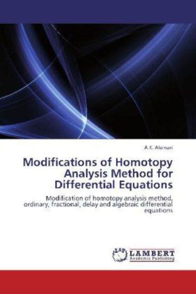 Alomari, A: Modifications of Homotopy Analysis Method for Di, Taschenbuch von A. K. Alomari, LAP LAMBERT Academic Publishing, 9783847337621