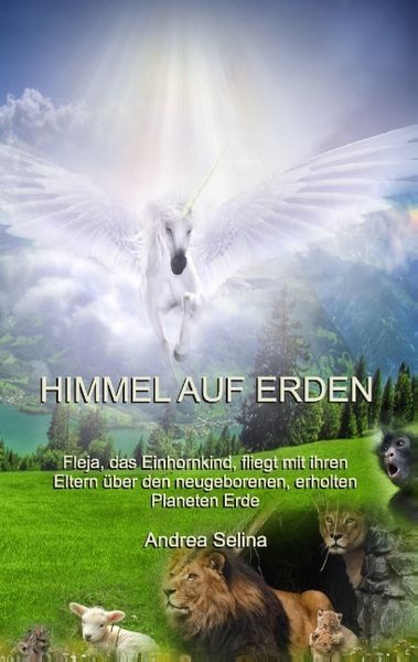 Himmel auf Erden, Taschenbuch von Andrea Selina, Tredition, 9783732339440