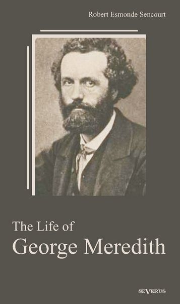 Produktbild: Sencourt, R: Life of George Meredith. Biography of a poet