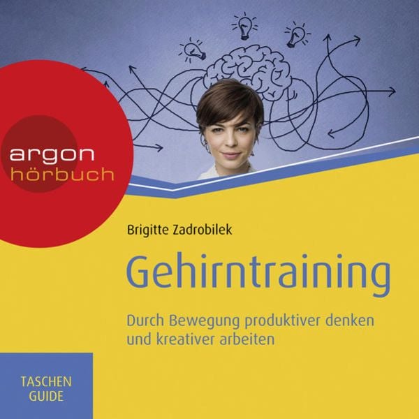 Gehirntraining: Durch Bewegung produktiver denken und kreativer arbeiten - Brigitte Zadrobilek, Audio, 9783732455744