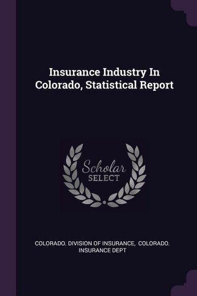 Produktbild: Insurance Industry In Colorado, Statistical Report