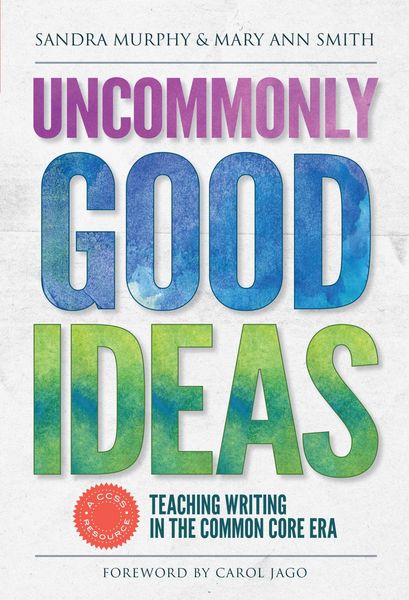 Produktbild: Uncommonly Good Ideas--Teaching Writing in the Common Core Era