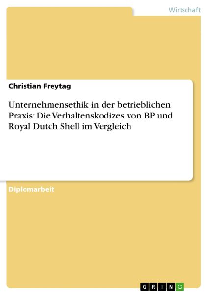 Produktbild: Unternehmensethik in der betrieblichen Praxis - Die Verhaltenskodizes von BP und Royal Dutch Shell im Vergleich