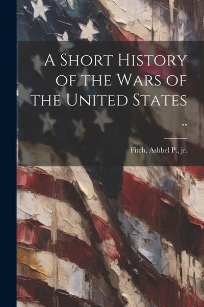 Produktbild: A Short History of the Wars of the United States ..