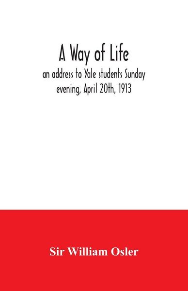 Produktbild: A way of life; an address to Yale students Sunday evening, April 20th, 1913
