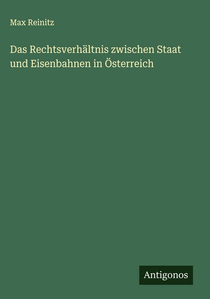 Produktbild: Das Rechtsverh&auml;ltnis zwischen Staat und Eisenbahnen in &Ouml;sterreich