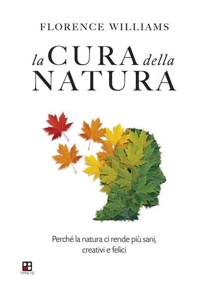 Produktbild: La cura della natura. Perch&eacute; la natura ci rende pi&ugrave; sani, creativi e felici