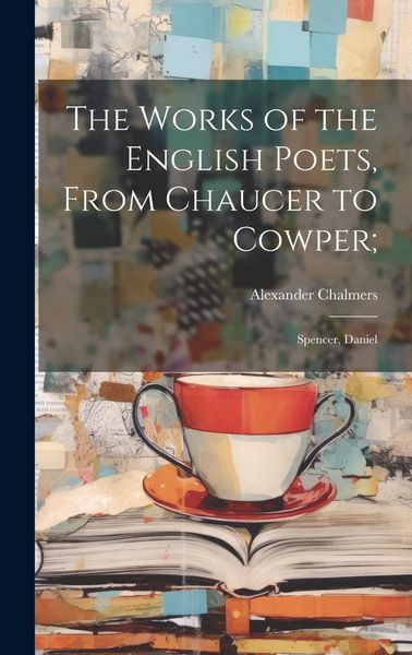 Produktbild: The Works of the English Poets, From Chaucer to Cowper;: Spencer, Daniel