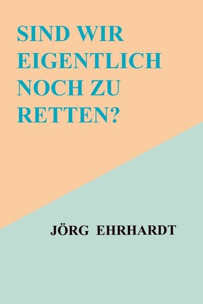 Produktbild: Sind wir eigentlich noch zu retten?