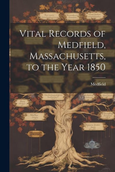 Produktbild: Vital Records of Medfield, Massachusetts, to the Year 1850