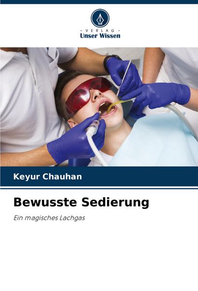 Bewusste Sedierung, Taschenbuch von Keyur Chauhan, Verlag Unser Wissen, 9786207570898