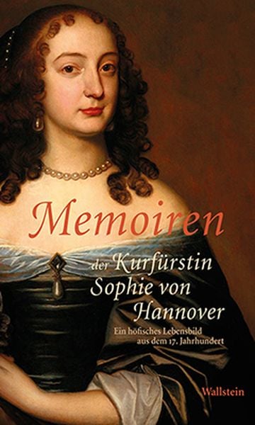 Produktbild: Memoiren der Kurf&uuml;rstin Sophie von Hannover