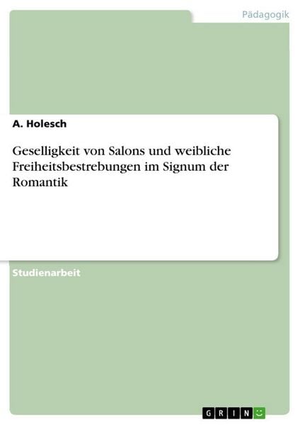 Produktbild: Geselligkeit von Salons und weibliche Freiheitsbestrebungen im Signum der Romantik