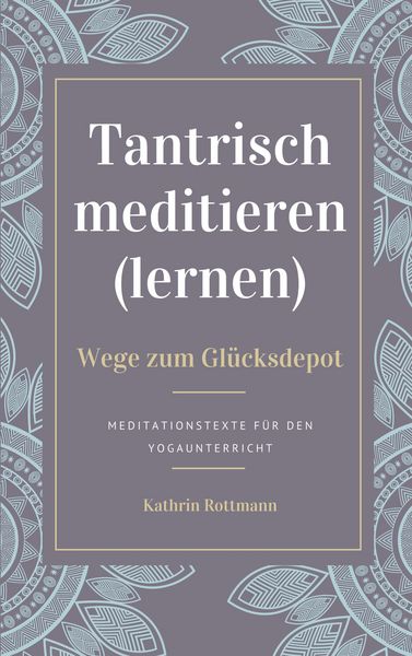 Produktbild: Tantrisch meditieren lernen, Wege zum Gl&uuml;cksdepot