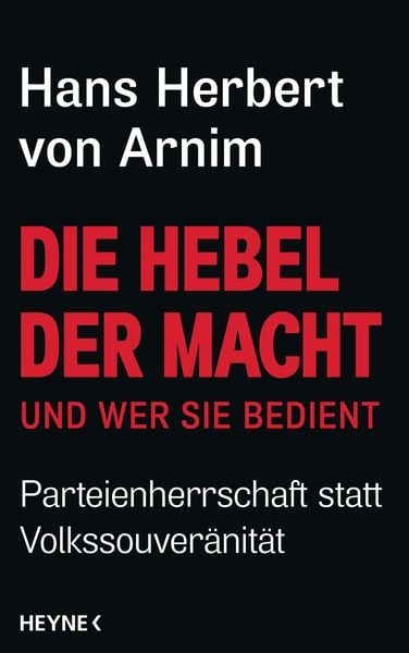 Die Hebel der Macht, Gebundene Ausgabe von Hans Herbert von Arnim, Heyne, 978-3-453-20142-2