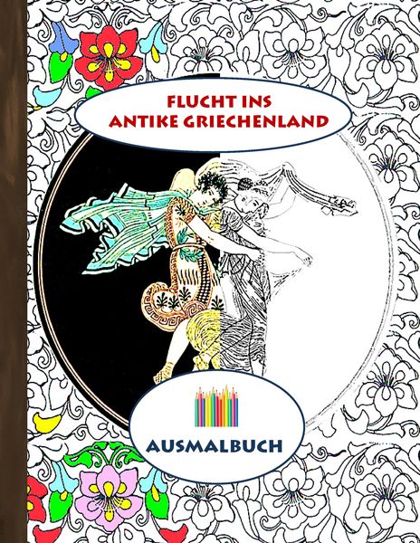 Flucht ins antike Griechenland (Ausmalbuch), Taschenbuch von Luisa Rose, BoD – Books on Demand, 9783743112599