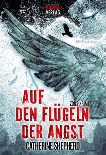Auf den Flügeln der Angst / Zons-Thriller Band 4, Taschenbuch von Catherine Shepherd, Kafel Verlag, 9783944676029