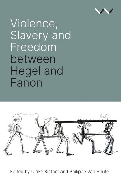 Produktbild: Violence, Slavery and Freedom between Hegel and Fanon