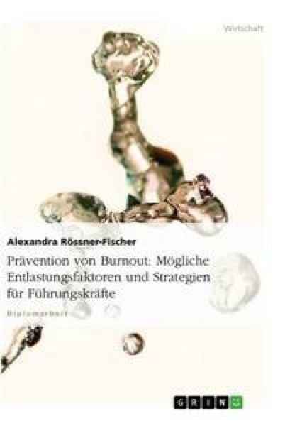 Produktbild: Pr&auml;vention von Burnout. M&ouml;gliche Entlastungsfaktoren und Strategien f&uuml;r F&uuml;hrungskr&auml;fte