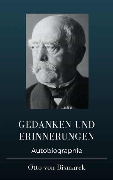 Produktbild: Otto von Bismarck - Gedanken und Erinnerungen
