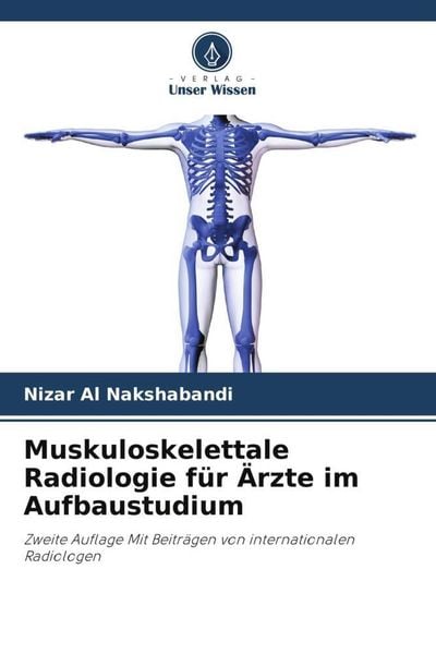 Muskuloskelettale Radiologie für Ärzte im Aufbaustudium, Taschenbuch von Nizar Al Nakshabandi, Verlag Unser Wissen, 9786205305201