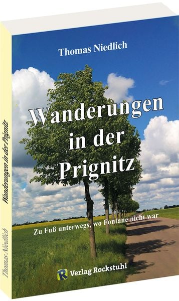 Wanderungen in der Prignitz, Taschenbuch von Thomas Niedlich, Verlag Rockstuhl, 978-3-95966-647-3