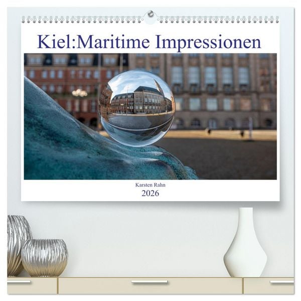 Kiel: Maritime Impressionen (hochwertiger Premium Wandkalender 2026 DIN A2 quer), Kunstdruck in Hochglanz