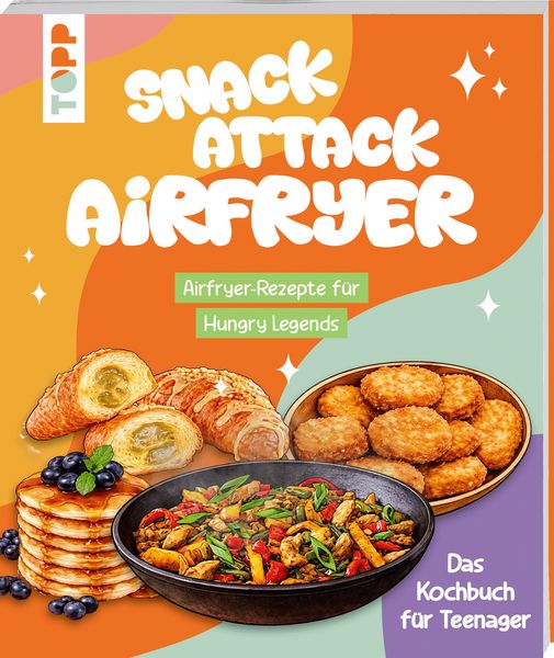 Produktbild: Snack Attack Airfryer. Airfryer-Rezepte f&uuml;r Hungry Legends