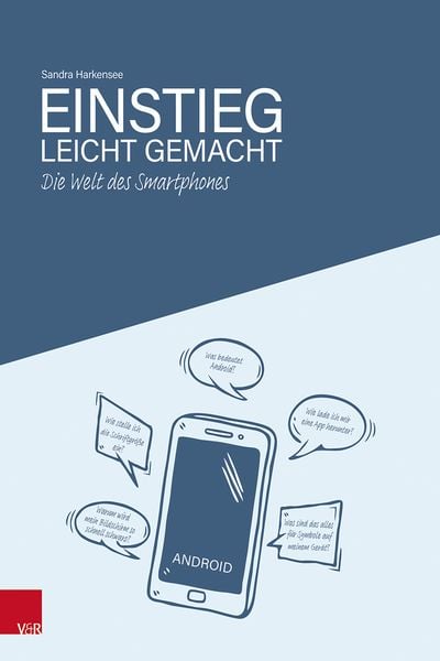 Die Welt des Smartphones – Einstieg leicht gemacht, Taschenbuch von Sandra Harkensee, Vandenhoeck + Ruprecht, 978-3-525-40873-5