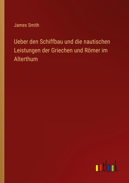 Produktbild: Ueber den Schiffbau und die nautischen Leistungen der Griechen und R&ouml;mer im Alterthum