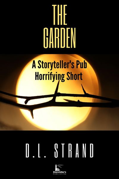 Produktbild: The Garden - A Storyteller's Pub Horrifying Short (Storyteller's Pub Horrifying Shorts, #3)