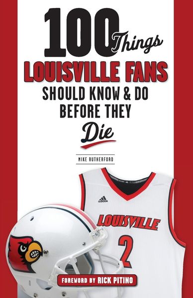 Produktbild: 100 Things Louisville Fans Should Know & Do Before They Die