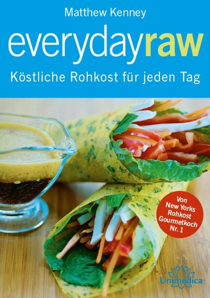 Everyday Raw, Gebundene Ausgabe von Matthew Kenney, Unimedica, ein Imprint des Narayana Verlags, 9783946566182