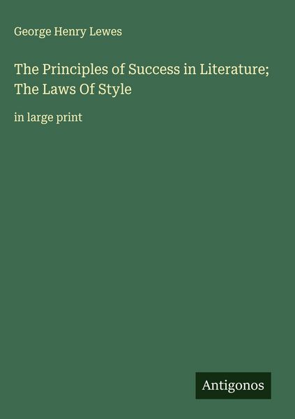 Produktbild: The Principles of Success in Literature; The Laws Of Style