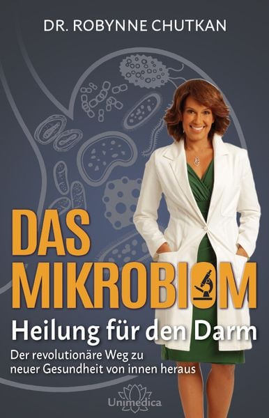 Das Mikrobiom - Heilung für den Darm, Gebundene Ausgabe von Robynne Chutkan, Unimedica, ein Imprint des Narayana Verlags, 978-3-946566-22-9