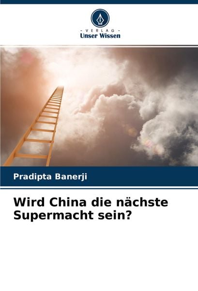 Wird China die nächste Supermacht sein?, Taschenbuch von Pradipta Banerji, Verlag Unser Wissen, 9786204421759
