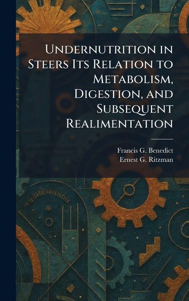 Produktbild: Undernutrition in Steers Its Relation to Metabolism, Digestion, and Subsequent Realimentation