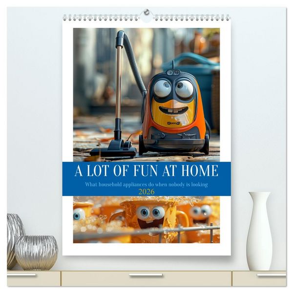 A Lot of Fun at home (High Quality Premium Wall Calendar 2026 DIN A2 portrait),CALVENDO 12 Month Wall Calendar