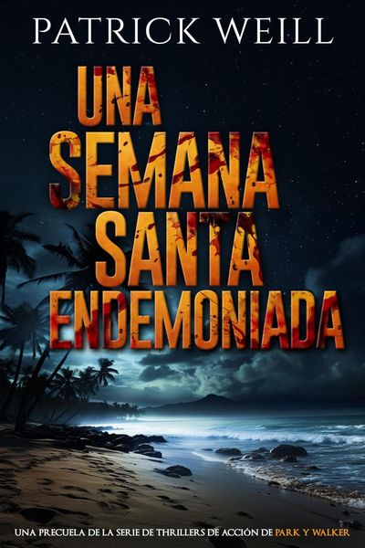 Produktbild: Una Semana Santa endemoniada (La serie de thrillers de acci&oacute;n de Park y Walker, #0)