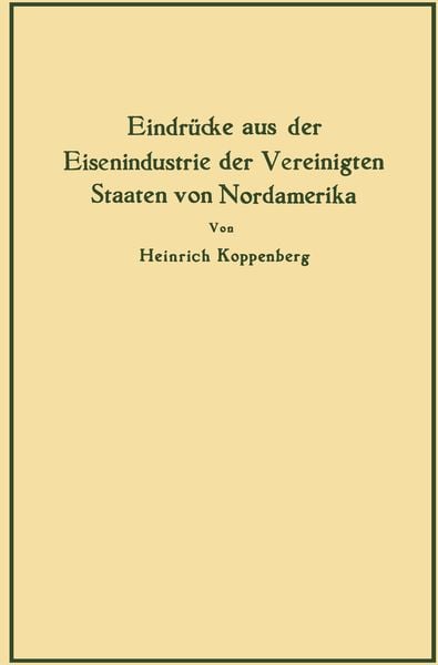 Produktbild: Eindr&uuml;cke aus der Eisenindustrie der Vereinigten Staaten von Nordamerika