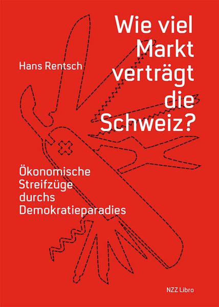 Produktbild: Wie viel Markt verträgt die Schweiz?
